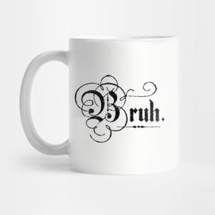 Bruh. Mug